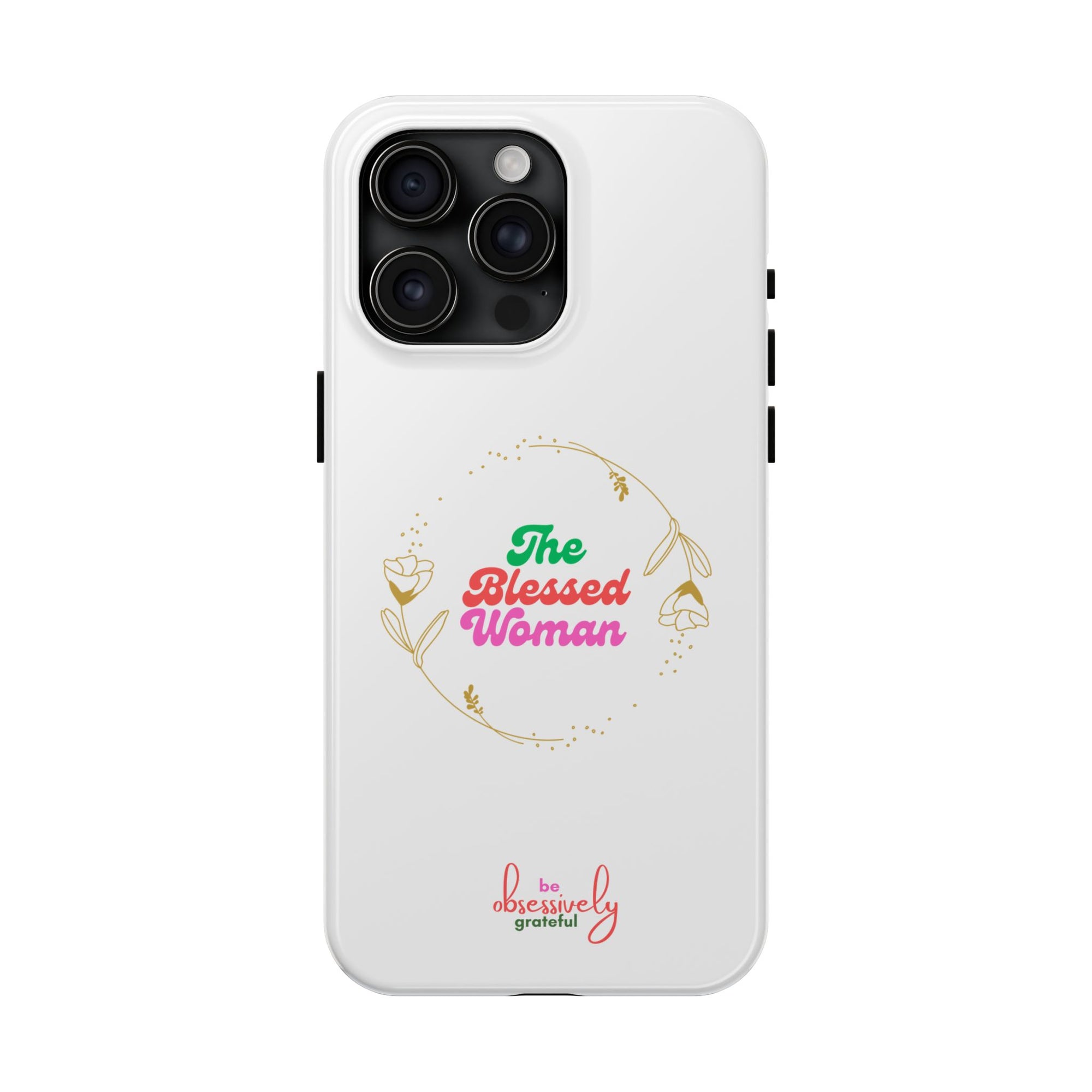 The Blessed Woman customized Tough Phone Cases