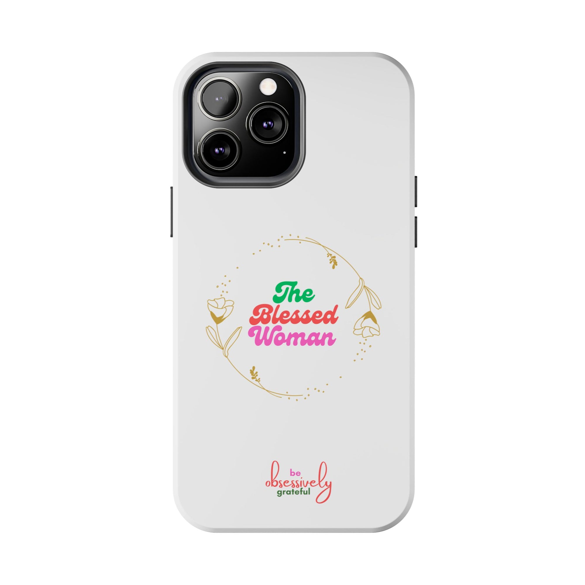 The Blessed Woman customized Tough Phone Cases