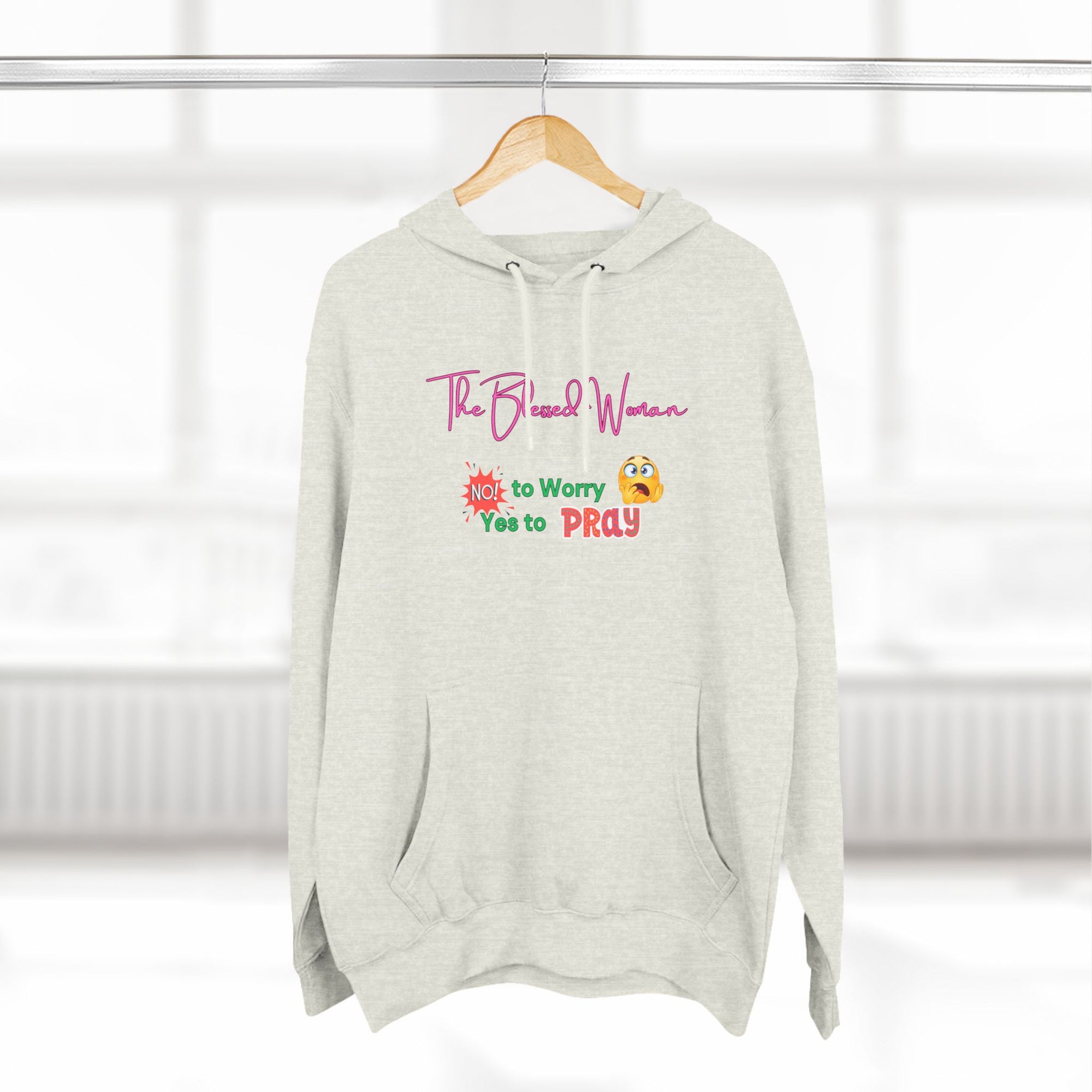 The Blessed Woman -Three-Panel Fleece Hoodie- No to worry pullover- fall/winter essentials