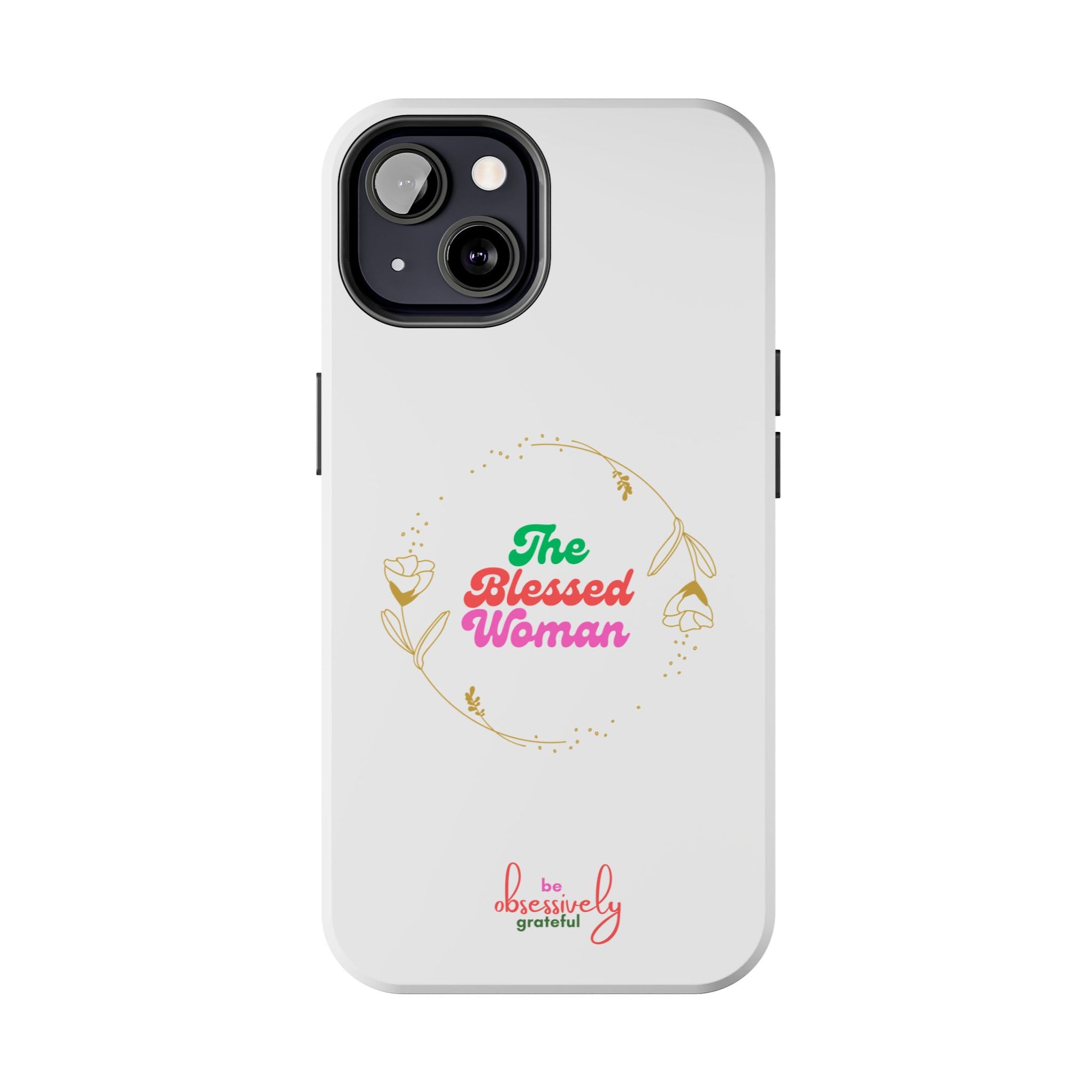 The Blessed Woman customized Tough Phone Cases