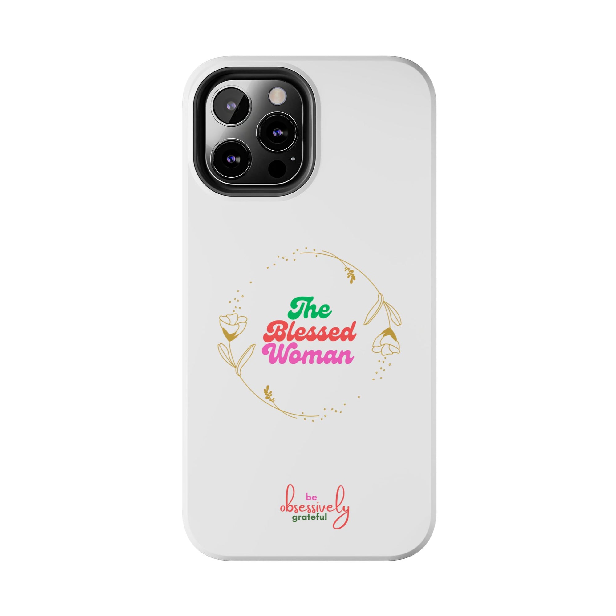The Blessed Woman customized Tough Phone Cases