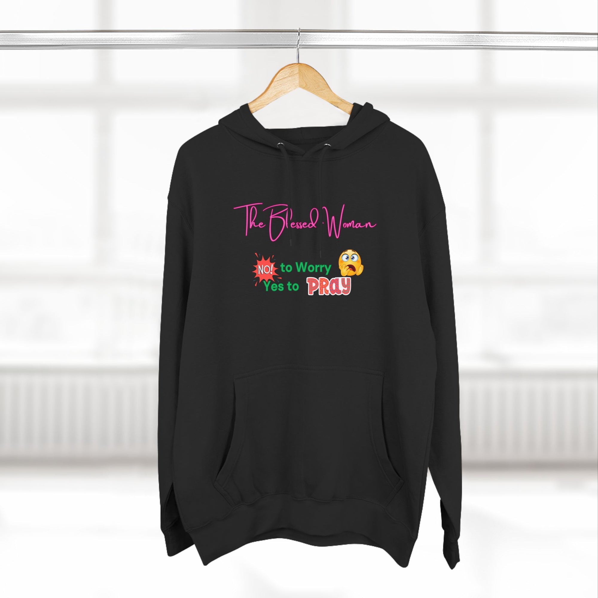 The Blessed Woman -Three-Panel Fleece Hoodie- No to worry pullover- fall/winter essentials