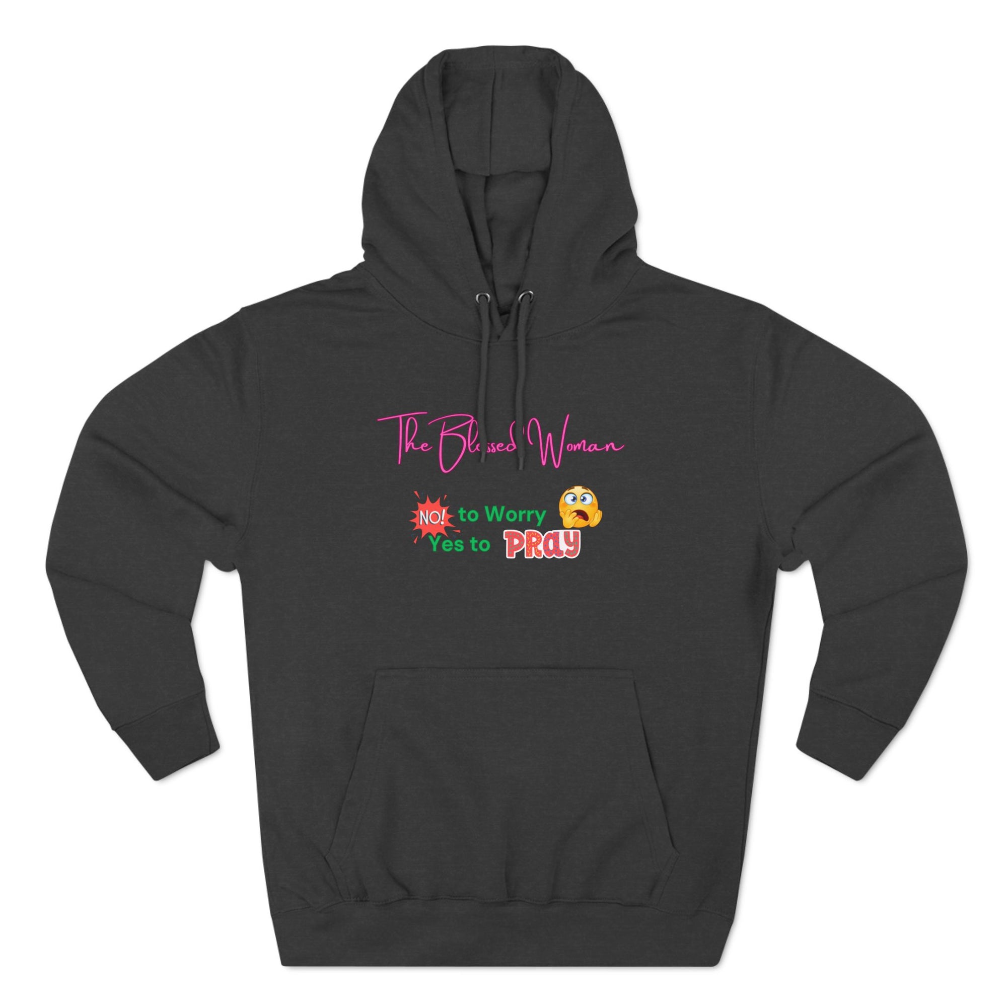 The Blessed Woman -Three-Panel Fleece Hoodie- No to worry pullover- fall/winter essentials