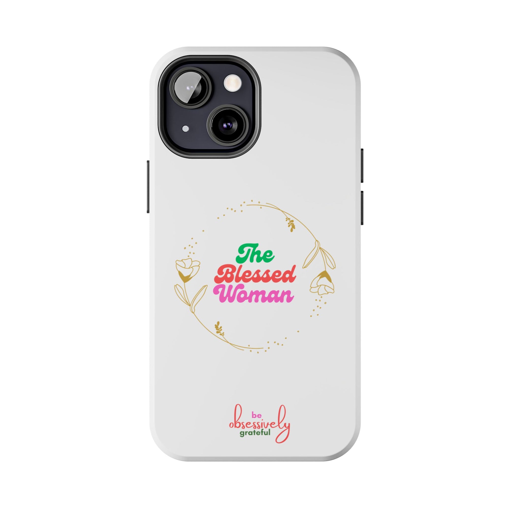 The Blessed Woman customized Tough Phone Cases